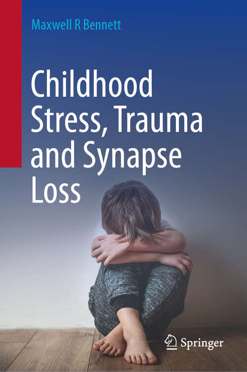 Book cover of Childhood Stress, Trauma and Synapse Loss (2024)