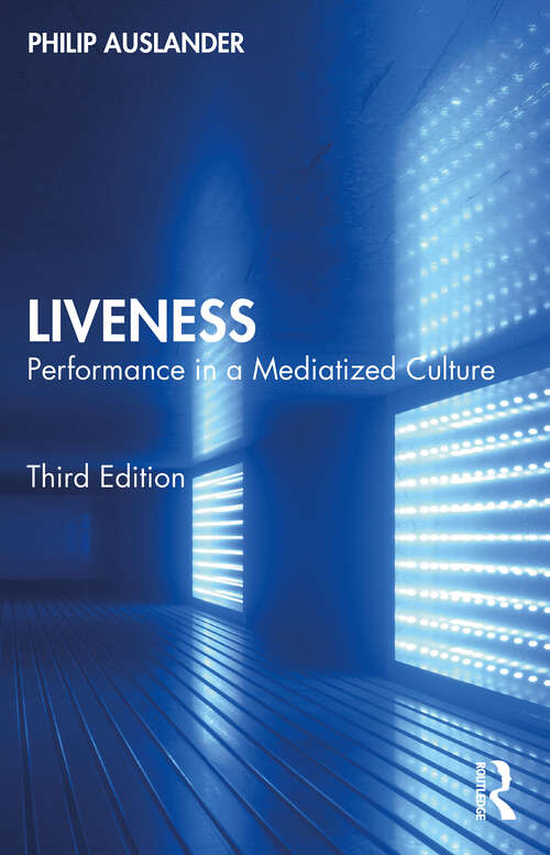 Book cover of Liveness: Performance in a Mediatized Culture (3)