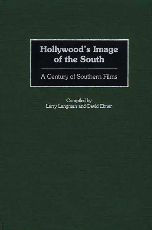 Book cover of Hollywood's Image of the South: A Century of Southern Films (Bibliographies and Indexes in the Performing Arts)