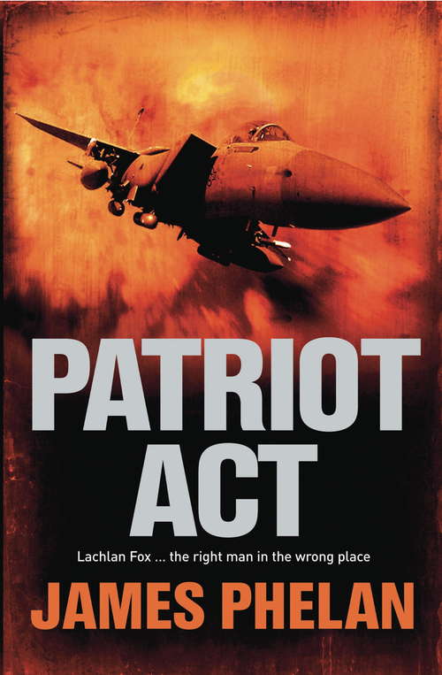 Book cover of Patriot Act: A Lachlan Fox Thriller (A Lachlan Fox Thriller #2)