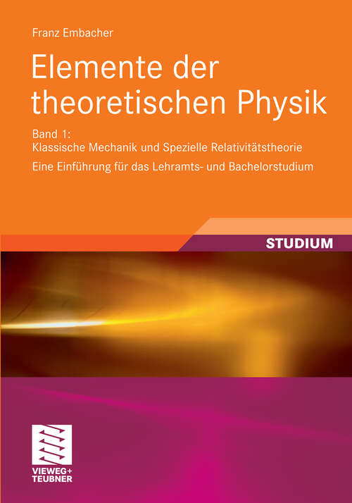 Book cover of Elemente der theoretischen Physik: Band 1, Klassische Mechanik und Spezielle Relativitätstheorie Eine Einführung für das Lehramts- und Bachelorstudium (2010)