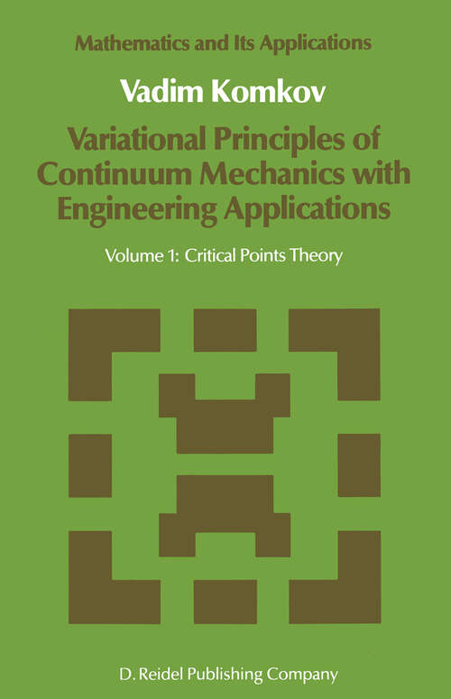 Book cover of Variational Principles of Continuum Mechanics with Engineering Applications: Volume 1: Critical Points Theory (1986) (Mathematics and Its Applications #24)