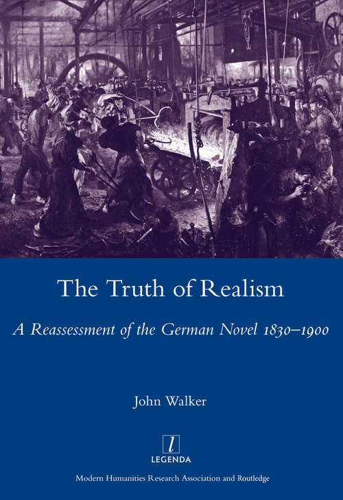 Book cover of The Truth of Realism: A Reassessment of the German Novel 1830-1900