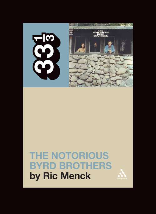Book cover of The Byrds' The Notorious Byrd Brothers (33 1/3)