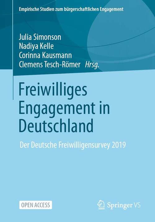 Book cover of Freiwilliges Engagement in Deutschland: Der Deutsche Freiwilligensurvey 2019 (1. Aufl. 2022) (Empirische Studien zum bürgerschaftlichen Engagement)