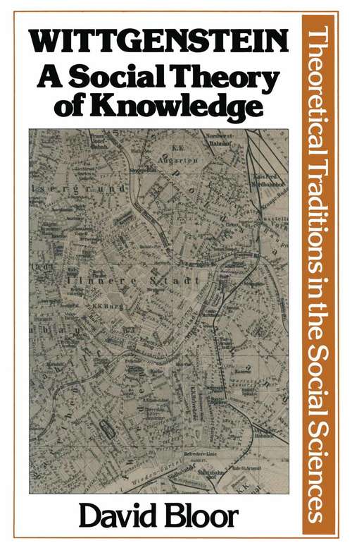 Book cover of Wittgenstein: A Social Theory of Knowledge (1st ed. 1983)