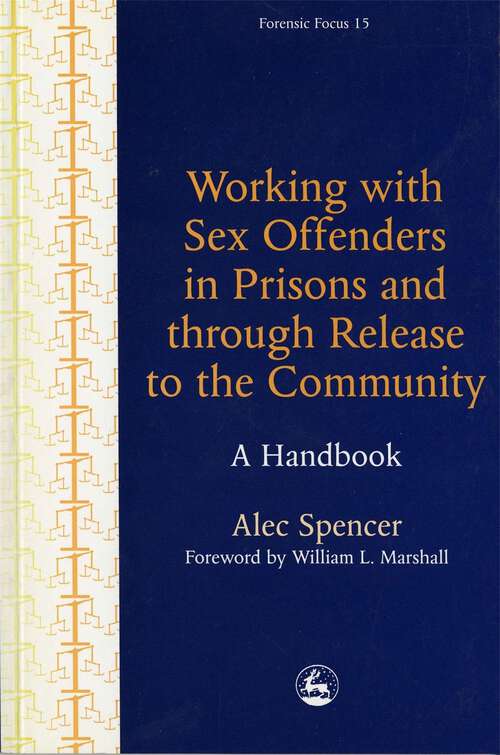 Book cover of Working with Sex Offenders in Prisons and through Release to the Community: A Handbook (Forensic Focus)