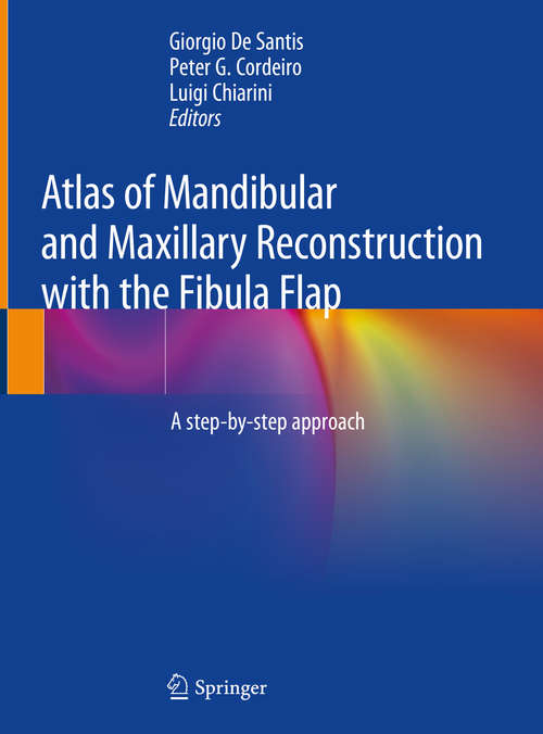 Book cover of Atlas of Mandibular and Maxillary Reconstruction with the Fibula Flap: A step-by-step approach (1st ed. 2019)