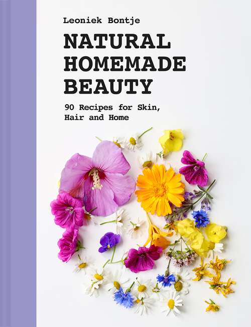 Book cover of Natural Homemade Beauty: 90 Recipes for Skin, Hair and Home