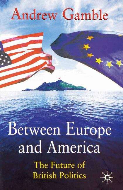 Book cover of Between Europe And America: The Future Of British Politics (PDF)