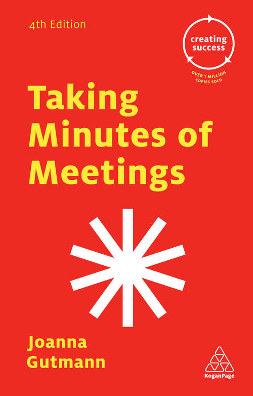 Book cover of Taking Minutes of Meetings: Set The Agenda; Identify What To Note; Write Accurate Minutes (4) (Creating Success #75)