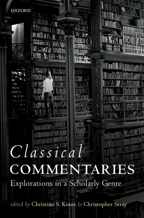 Book cover of Classical Commentaries: Explorations in a Scholarly Genre