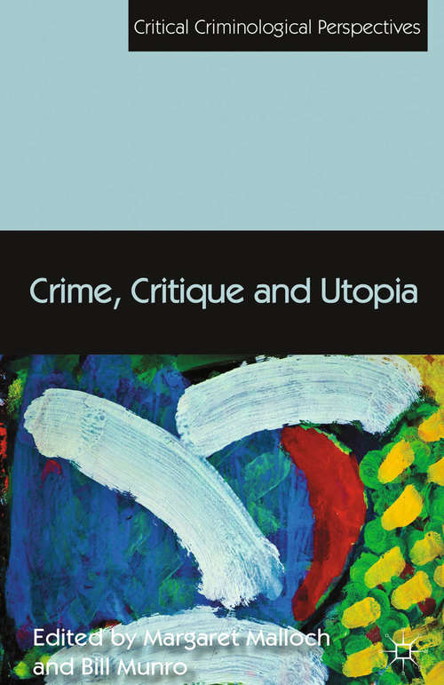 Book cover of Crime, Critique and Utopia (2013) (Critical Criminological Perspectives)