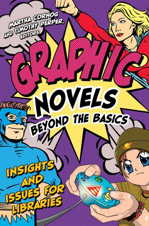 Book cover of Graphic Novels Beyond the Basics: Insights and Issues for Libraries