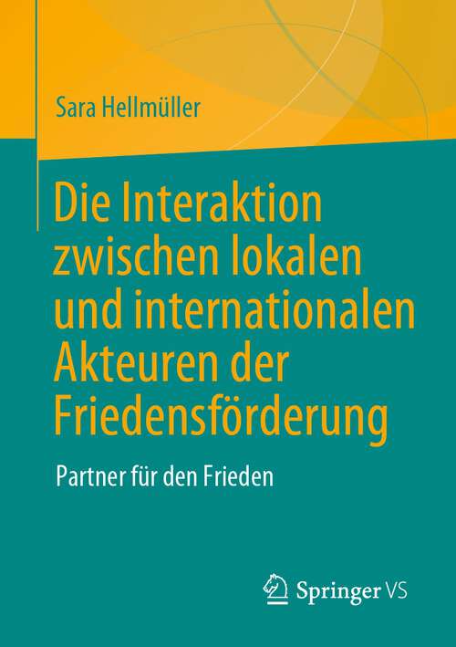 Book cover of Die Interaktion zwischen lokalen und internationalen Akteuren der Friedensförderung: Partner für den Frieden (1. Aufl. 2023)