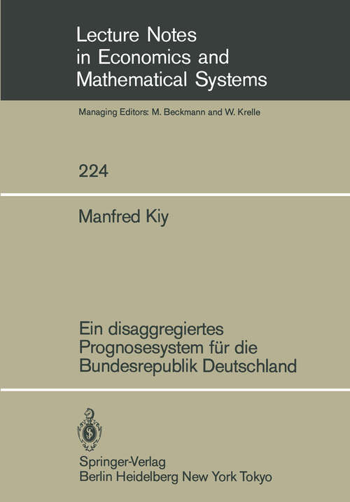 Book cover of Ein disaggregiertes Prognosesystem für die Bundesrepublik Deutschland (1984) (Lecture Notes in Economics and Mathematical Systems #224)