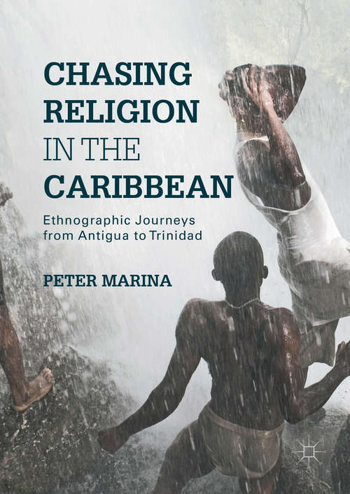 Book cover of Chasing Religion in the Caribbean: Ethnographic Journeys from Antigua to Trinidad (1st ed. 2016)