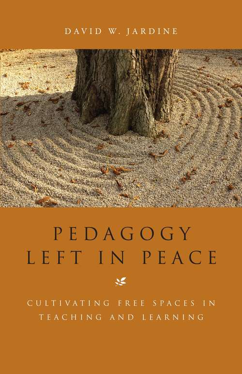 Book cover of Pedagogy Left in Peace: Cultivating Free Spaces in Teaching and Learning