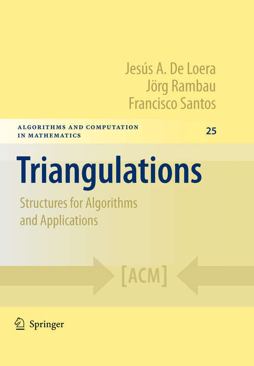 Book cover of Triangulations: Structures for Algorithms and Applications (2010) (Algorithms and Computation in Mathematics #25)