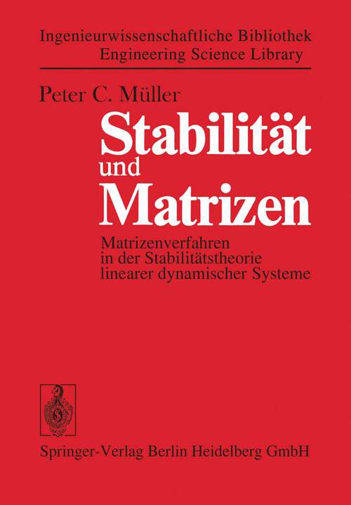 Book cover of Stabilität und Matrizen: Matrizenverfahren in der Stabilitätstheorie linearer dynamischer Systeme (1977) (Ingenieurwissenschaftliche Bibliothek   Engineering Science Library)