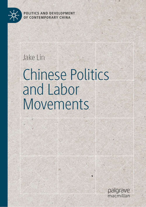 Book cover of Chinese Politics and Labor Movements (1st ed. 2020) (Politics and Development of Contemporary China)
