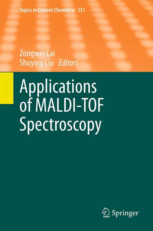 Book cover of Applications of MALDI-TOF Spectroscopy (2013) (Topics in Current Chemistry #331)