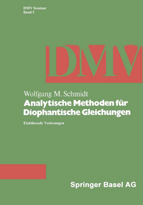 Book cover of Analytische Methoden für Diophantische Gleichungen: Einführende Vorlesungen (1984) (Oberwolfach Seminars #5)