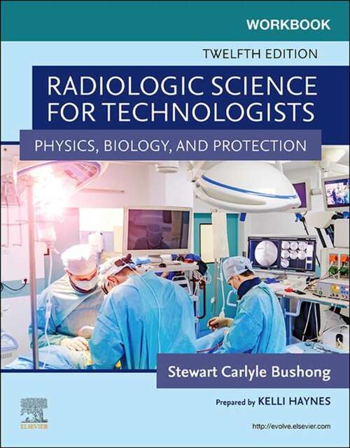 Book cover of Workbook for Radiologic Science for Technologists - E-Book: Workbook for Radiologic Science for Technologists - E-Book (12)