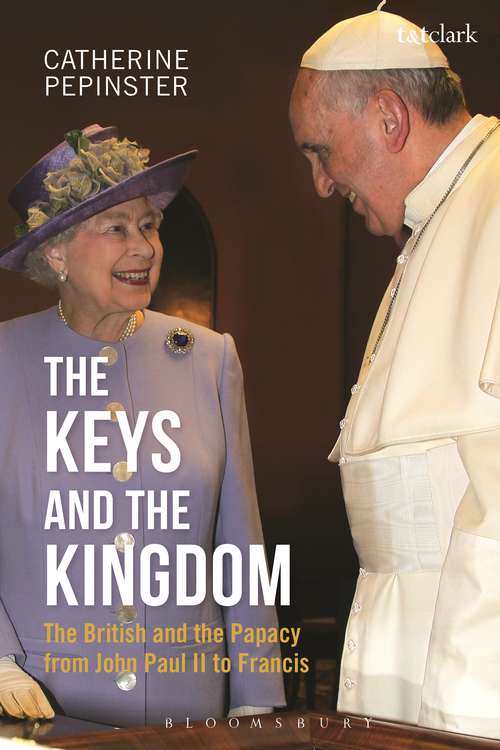 Book cover of The Keys and the Kingdom: The British and the Papacy from John Paul II to Francis