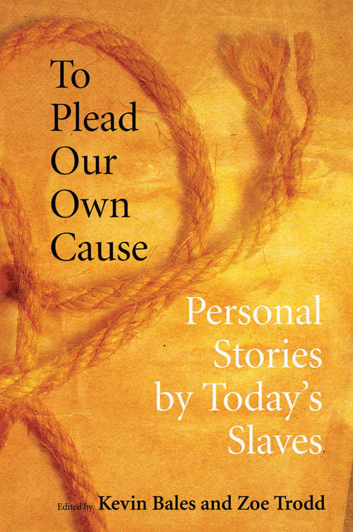 Book cover of To Plead Our Own Cause: Personal Stories by Today's Slaves
