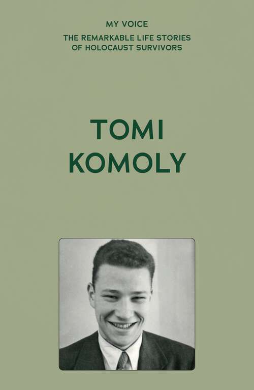 Book cover of My Voice: Tomi Komoly (My Voice: The Remarkable Life Stories of Holocaust Survivors)