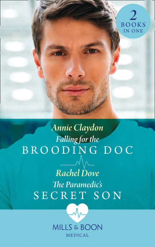 Book cover of Falling For The Brooding Doc / The Paramedic's Secret Son (Mills & Boon Medical): Falling For The Brooding Doc / The Paramedic's Secret Son (ePub edition)