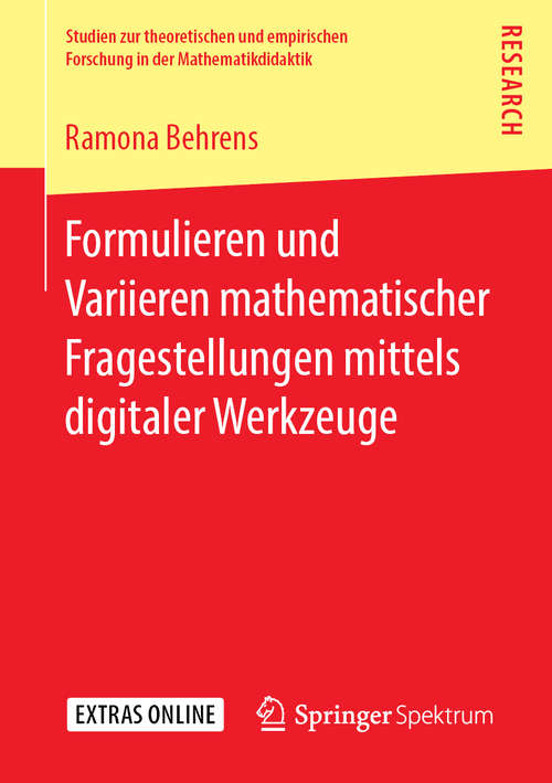 Book cover of Formulieren und Variieren mathematischer Fragestellungen mittels digitaler Werkzeuge