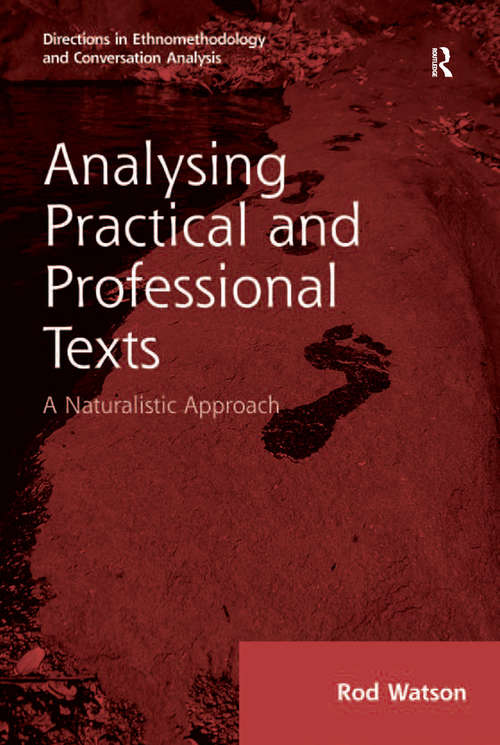 Book cover of Analysing Practical and Professional Texts: A Naturalistic Approach (Directions in Ethnomethodology and Conversation Analysis)