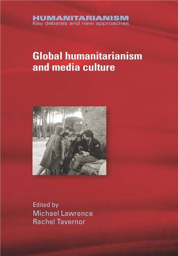 Book cover of Global humanitarianism and media culture (Humanitarianism: Key Debates and New Approaches)