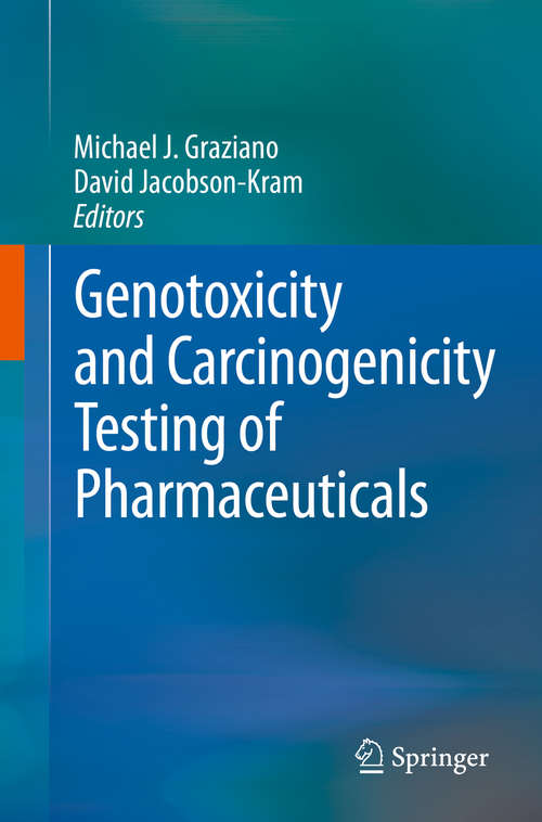 Book cover of Genotoxicity and Carcinogenicity Testing of Pharmaceuticals (1st ed. 2015)