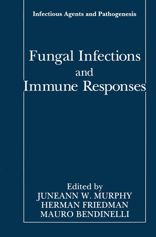 Book cover of Fungal Infections and Immune Responses (1993) (Infectious Agents and Pathogenesis)