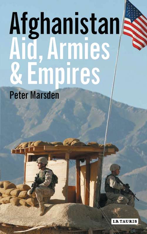 Book cover of Afghanistan: Aid, Armies and Empires (Library of Modern Middle East Studies)