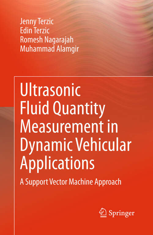 Book cover of Ultrasonic Fluid Quantity Measurement in Dynamic Vehicular Applications: A Support Vector Machine Approach (2013)