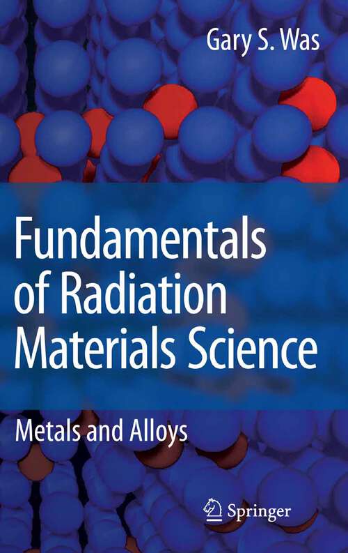 Book cover of Fundamentals of Radiation Materials Science: Metals and Alloys (2007)