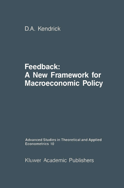 Book cover of Feedback: A New Framework for Macroeconomic Policy (1988) (Advanced Studies in Theoretical and Applied Econometrics #10)