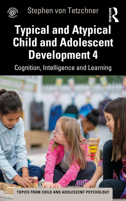 Book cover of Typical and Atypical Child Development 4 Cognition, Intelligence and Learning (Topics from Child and Adolescent Psychology)