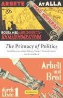 Book cover of The Primacy of Politics: Social Democracy and the Making of Europe's Twentieth Century (PDF)