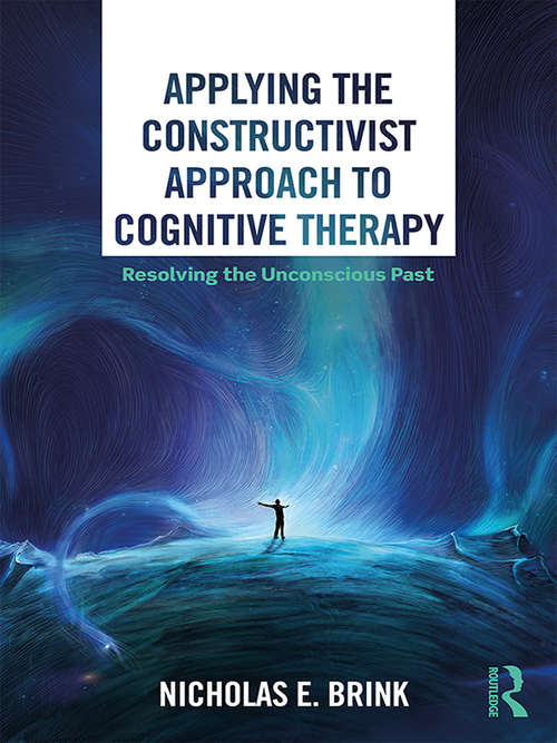 Book cover of Applying the Constructivist Approach to Cognitive Therapy: Resolving the Unconscious Past