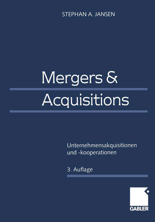 Book cover of Mergers & Acquisitions: Unternehmensakquisitionen und -kooperationen Eine strategische, organisatorische und kapitalmarkttheoretische Einführung (3., überarb. u. akt. Aufl. 2000)