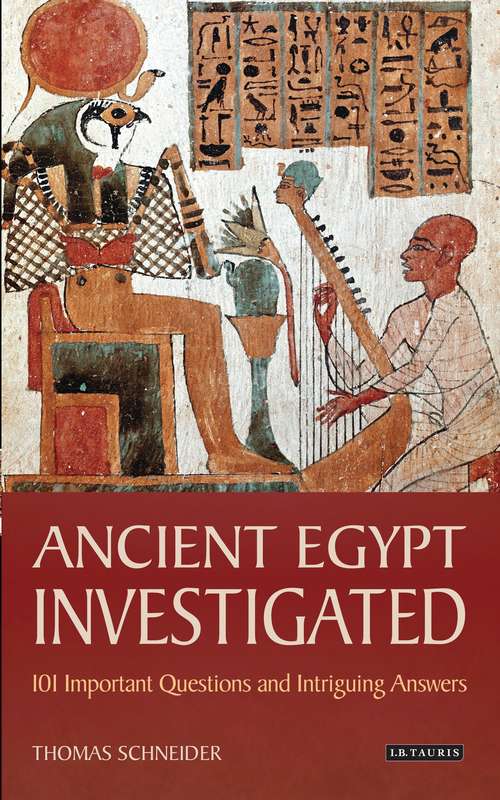 Book cover of Ancient Egypt Investigated: 101 Important Questions and Intriguing Answers