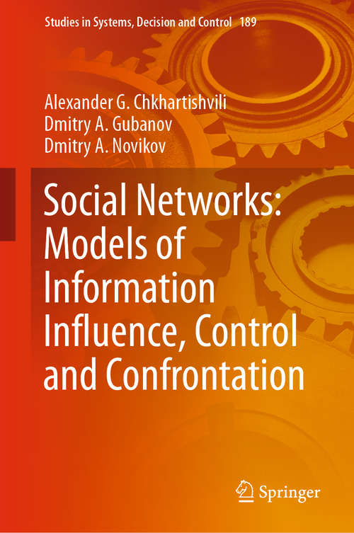 Book cover of Social Networks: Models of Information Influence, Control and Confrontation (1st ed. 2019) (Studies in Systems, Decision and Control #189)