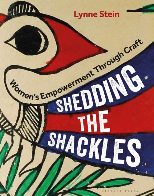 Book cover of Shedding the Shackles: Women's Empowerment through Craft