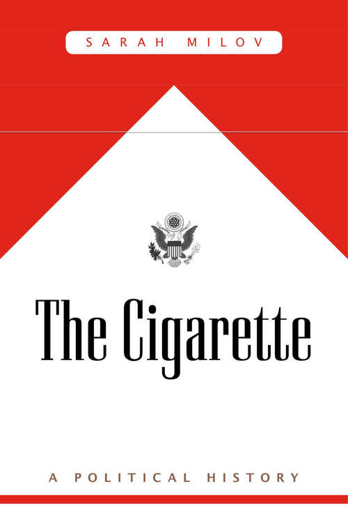 Book cover of The Cigarette: A Political History