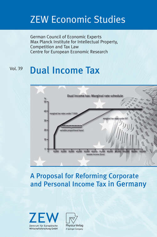 Book cover of Dual Income Tax: A Proposal for Reforming Corporate and Personal Income Tax in Germany (2008) (ZEW Economic Studies #39)